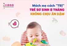 Mách mẹ cách “TRỊ” trẻ sơ sinh 8 tháng không chịu ăn dặm Trẻ sơ sinh 8 tháng không chịu ăn dặm
